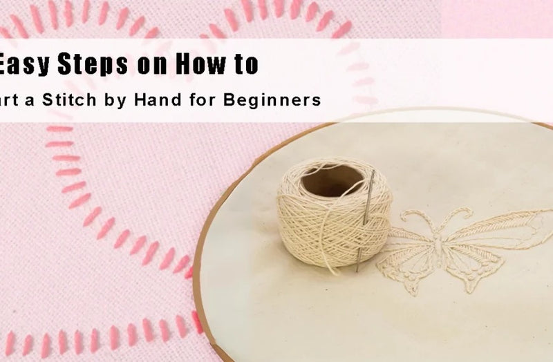 4 Easy Steps on How to Start a Stitch by Hand for Beginners