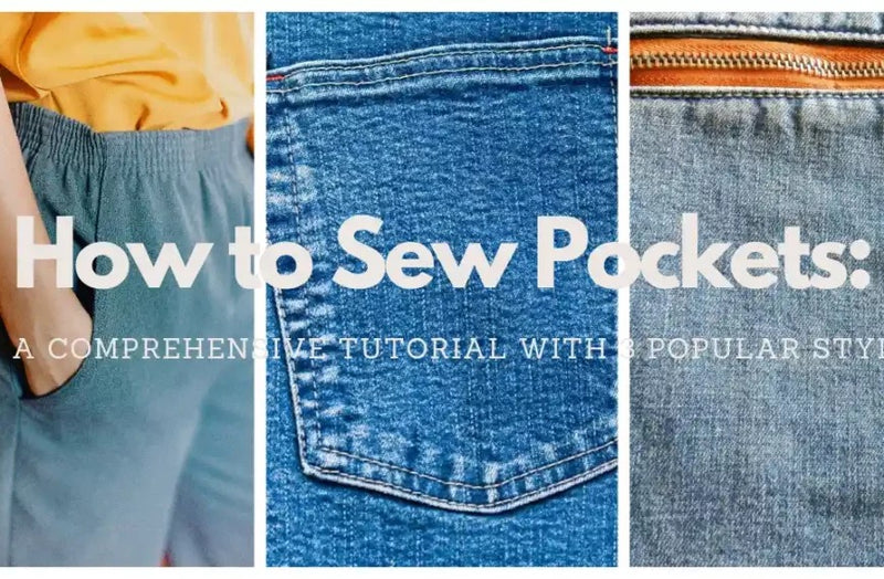 How to Sew Pockets: A Comprehensive Tutorial with 3 Popular Styles