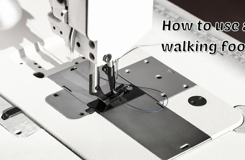 How to Use a Walking Foot for Sewing with A Detailed Guide